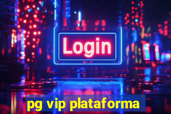 pg vip plataforma